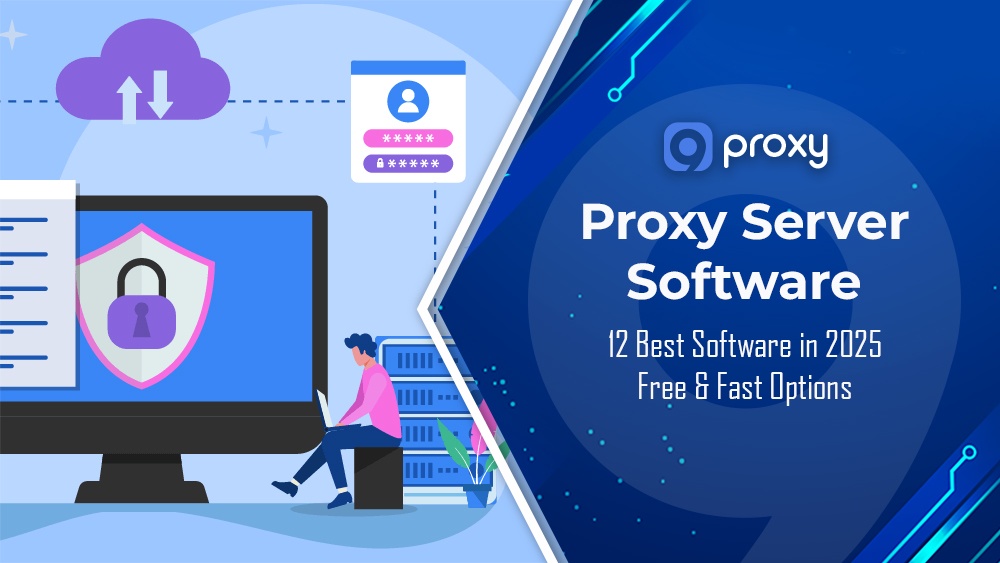 12 Best Proxy Server Software in 2025: Free & Fast Options
