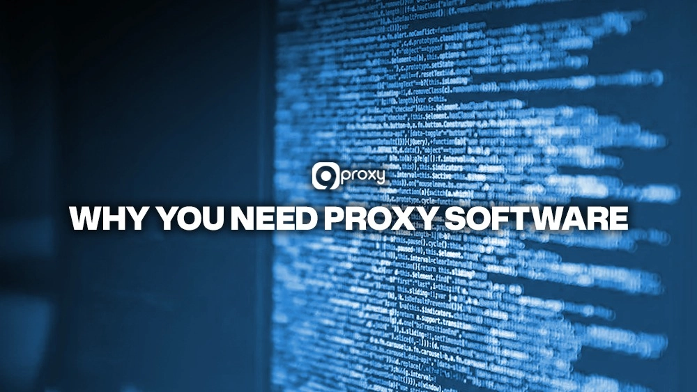 Why you need proxy software