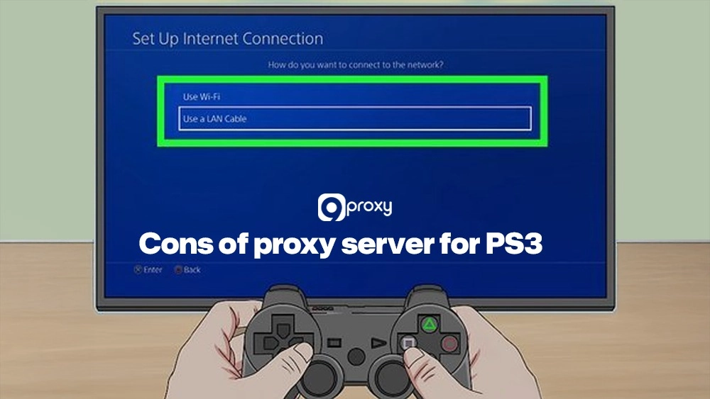 Cons of proxy server for PS3