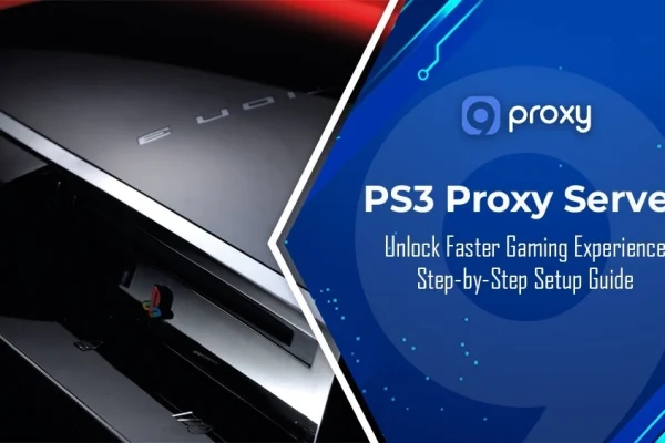 PS3 Proxy Server: Easy Setup Guide for Faster Gaming