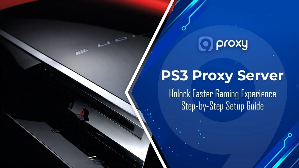 PS3 Proxy Server: Easy Setup Guide for Faster Gaming