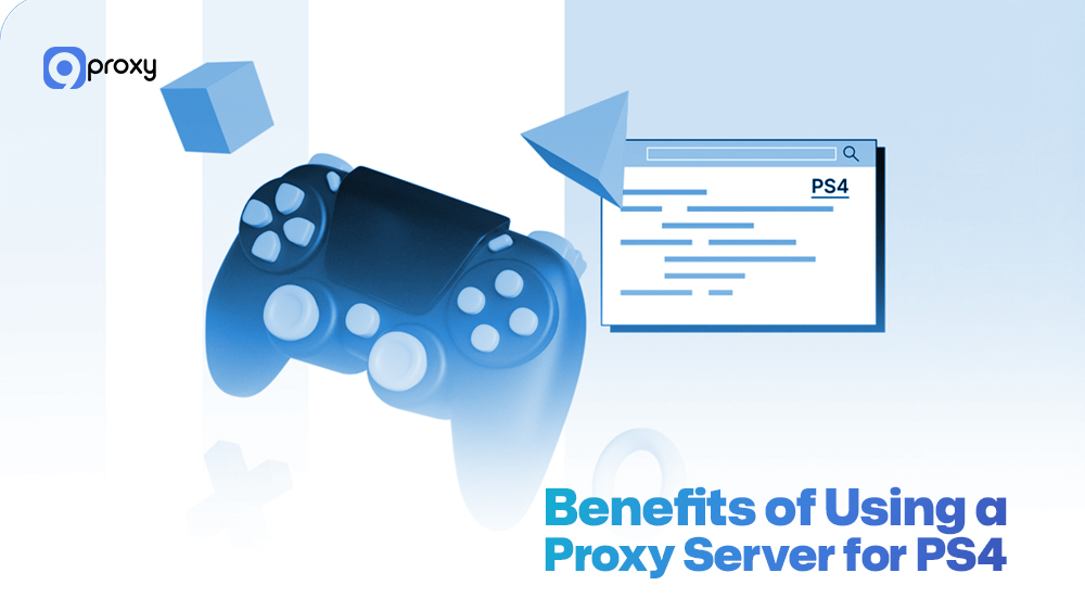 Benefits of Using a Proxy Server for PS4