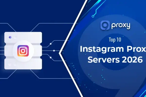 Instagram Proxy Server Explained: How It Works, Top Providers, and Setup Tips
