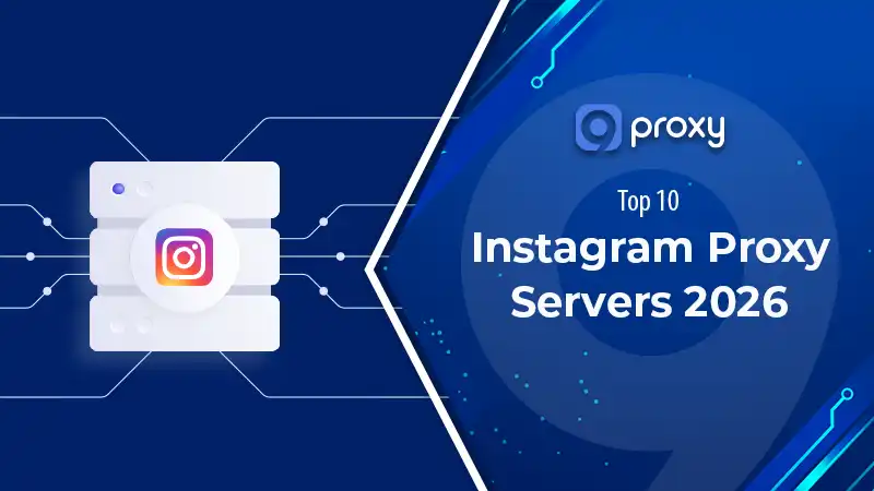 Instagram Proxy Server Explained: How It Works, Top Providers, and Setup Tips