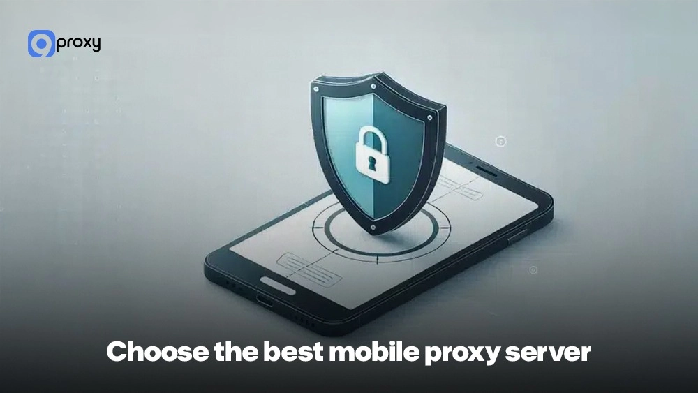 Choose the best mobile proxy server