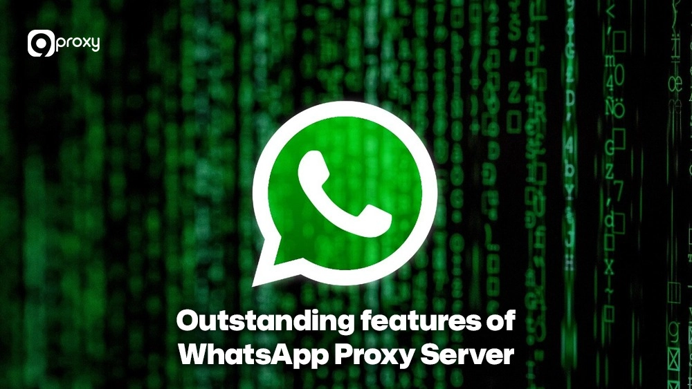 Outstanding features of WhatsApp Proxy Server