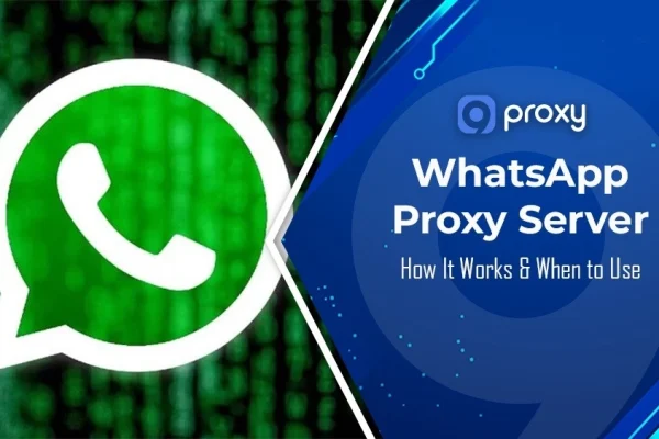 What Is a WhatsApp Proxy Server? Types, Setup Guide and Top Solutions in 2025