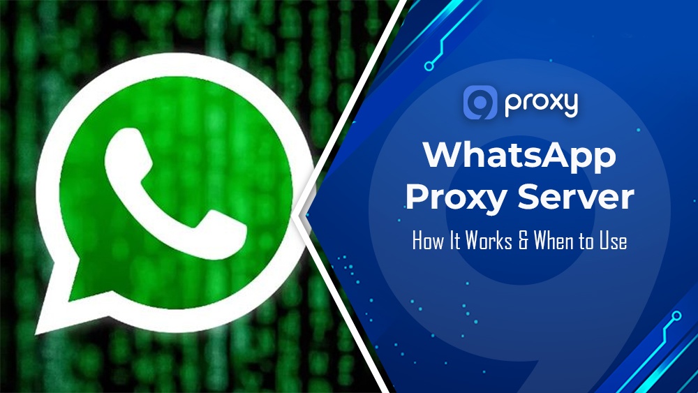 What Is a WhatsApp Proxy Server? How It Works & When to Use