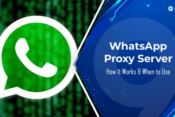What Is a WhatsApp Proxy Server? How It Works & When to Use