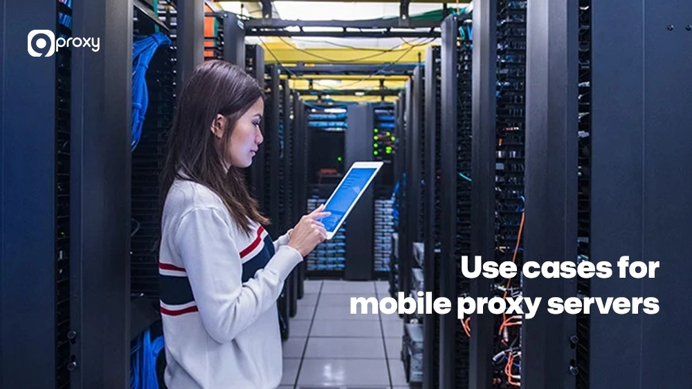 Use cases for mobile proxy servers