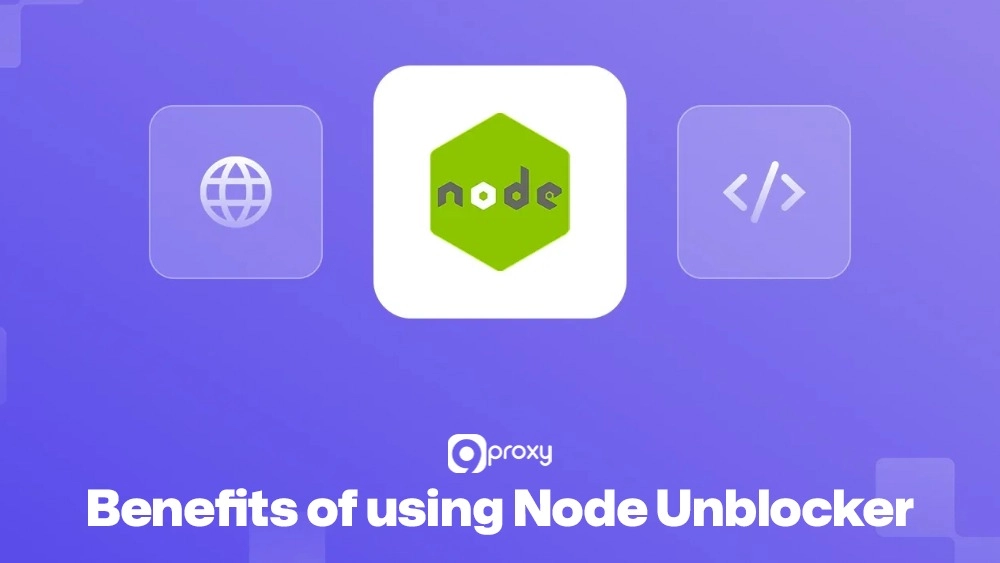 Benefits of using Node Unblocker