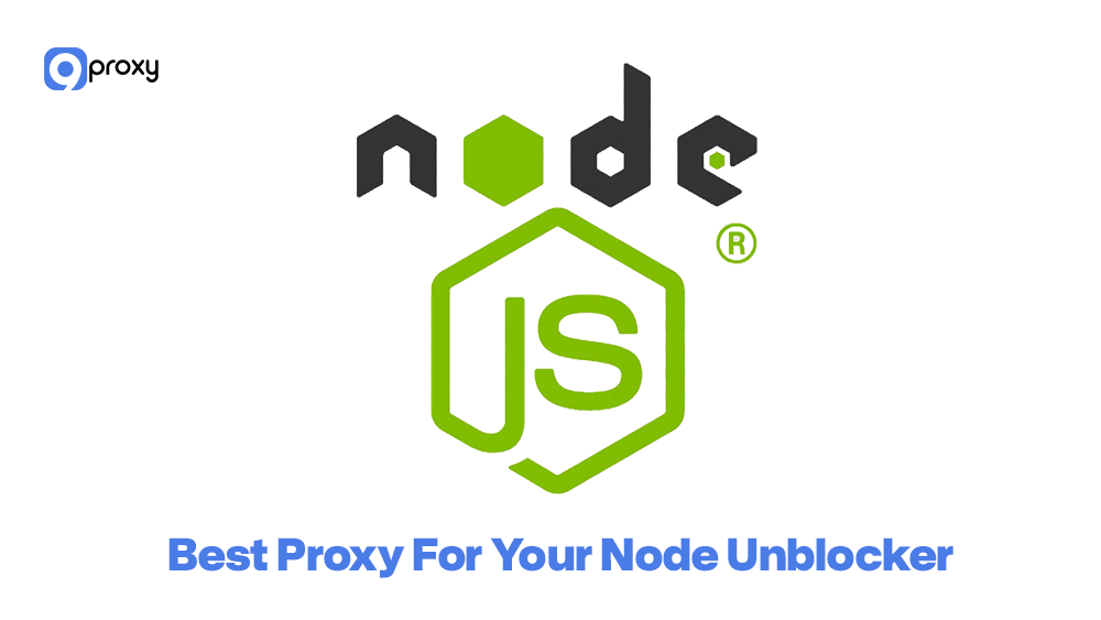 Best Proxy For Your Node Unblocker 