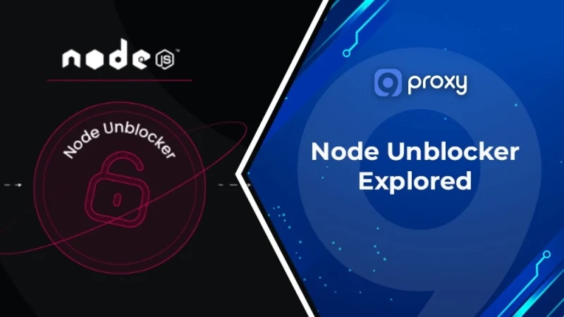 Node Unblocker Explored: Top 10 Tools, Proxy Picks & Setup Instructions
