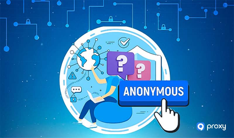 Lý do nên sử dụng máy chủ Proxy Ẩn danh