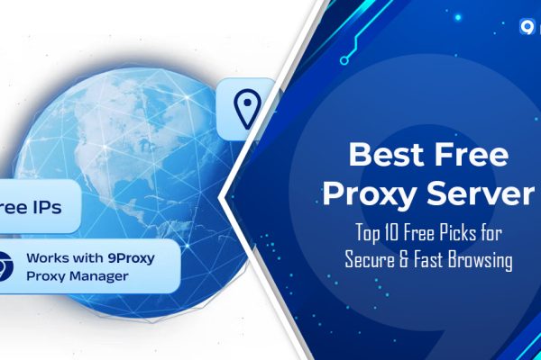 Máy chủ Proxy Miễn phí Tốt nhất: Lựa chọn Hàng đầu cho Duyệt web An toàn & Nhanh chóng