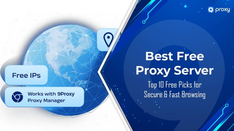 Máy chủ Proxy Miễn phí Tốt nhất: Lựa chọn Hàng đầu cho Duyệt web An toàn & Nhanh chóng