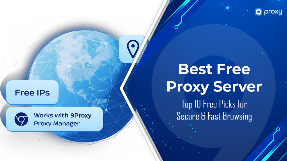Máy chủ Proxy Miễn phí Tốt nhất: Lựa chọn Hàng đầu cho Duyệt web An toàn & Nhanh chóng