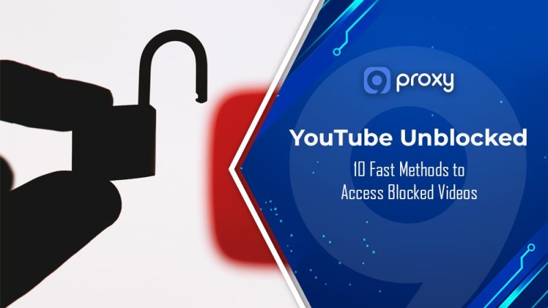 YouTube Unblocked: 10 Fast Methods to Access Blocked Videos