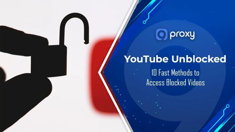 YouTube Unblocked: 10 Fast Methods to Access Blocked Videos