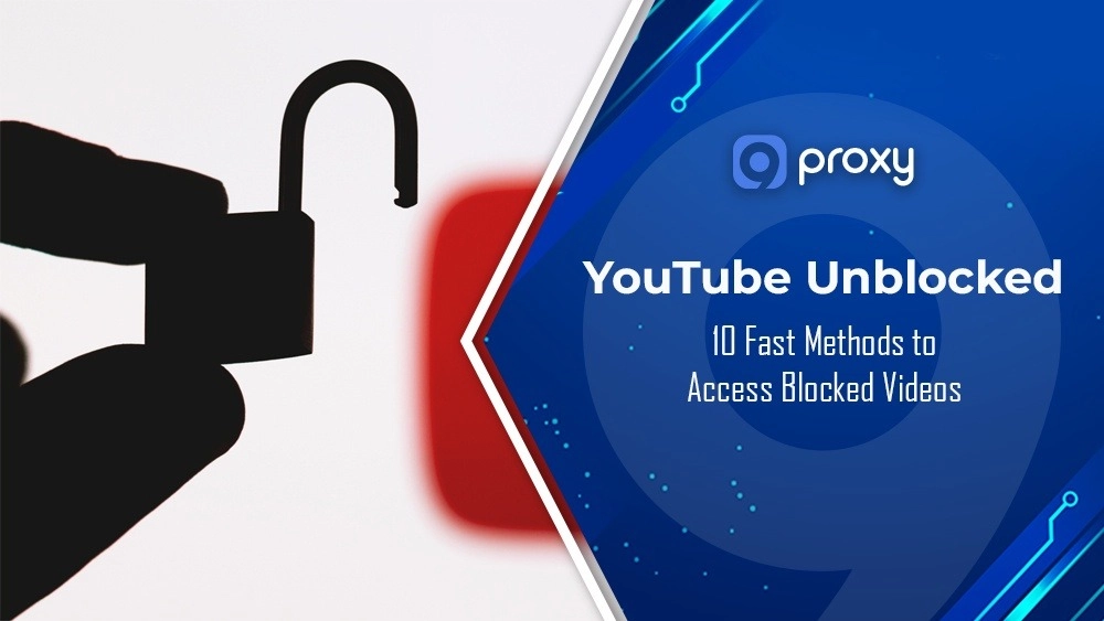 YouTube Unblocked: 10 Fast Methods to Access Blocked Videos