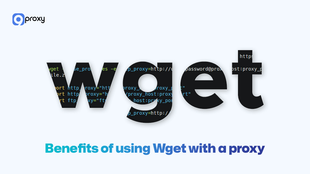 Benefits of using Wget with a proxy