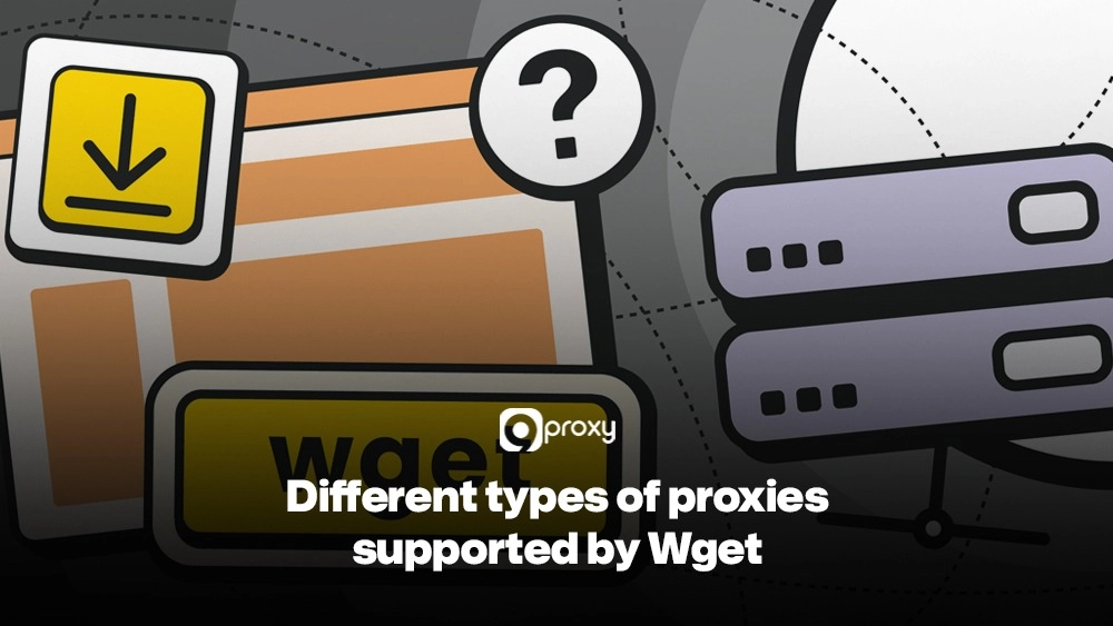 Different types of proxies supported by Wget