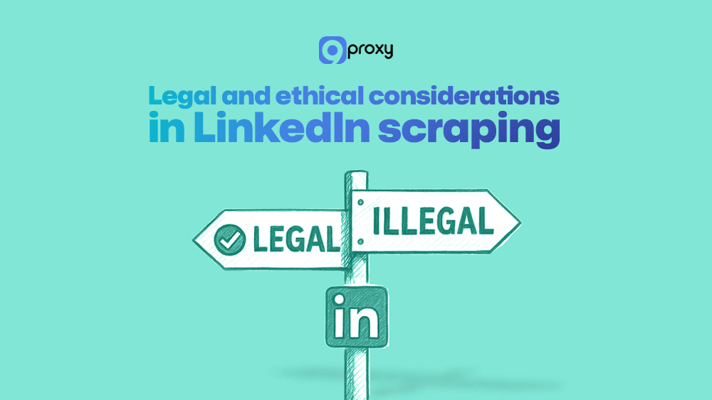 Legal and ethical considerations in LinkedIn scraping