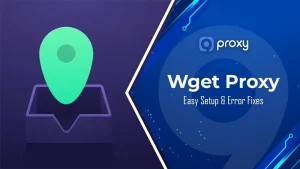 Wget Proxy Explained: Easy Setup and Troubleshooting Guide
