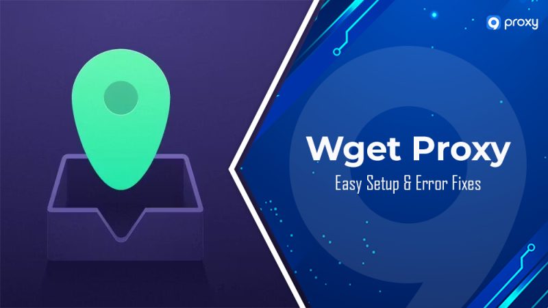 Wget Proxy Explained: Easy Setup & Error Fixes