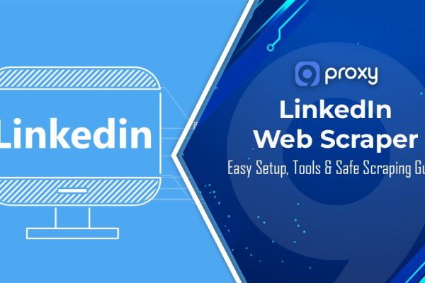 How to Use a LinkedIn Web Scraper? Easy Setup, Tools & Safe Scraping Guide