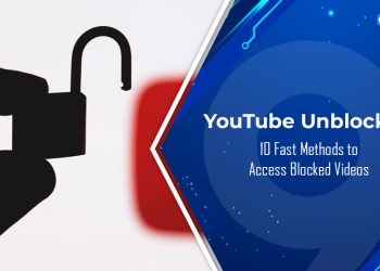 YouTube 解锁：10 种快速访问被屏蔽视频的方法