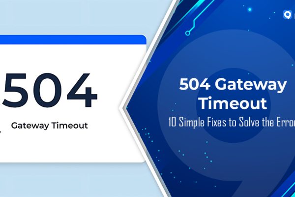 504 Gateway Timeout: 10 Cách Đơn Giản Để Khắc Phục Lỗi