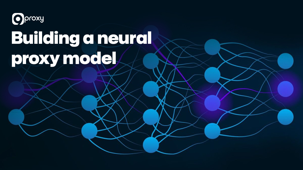Building a neural proxy model