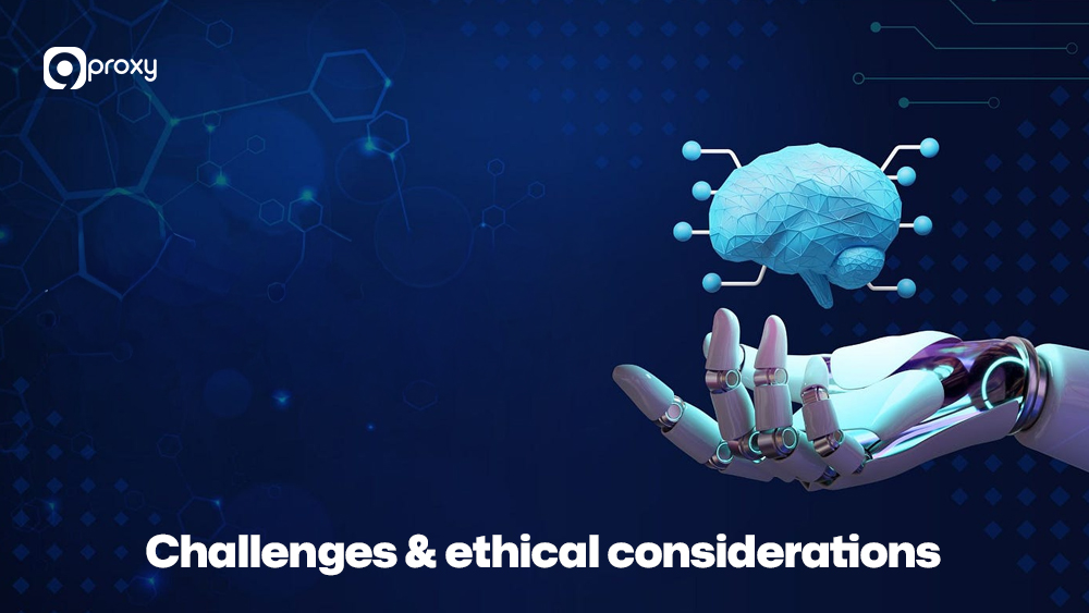 Challenges & ethical considerations 
