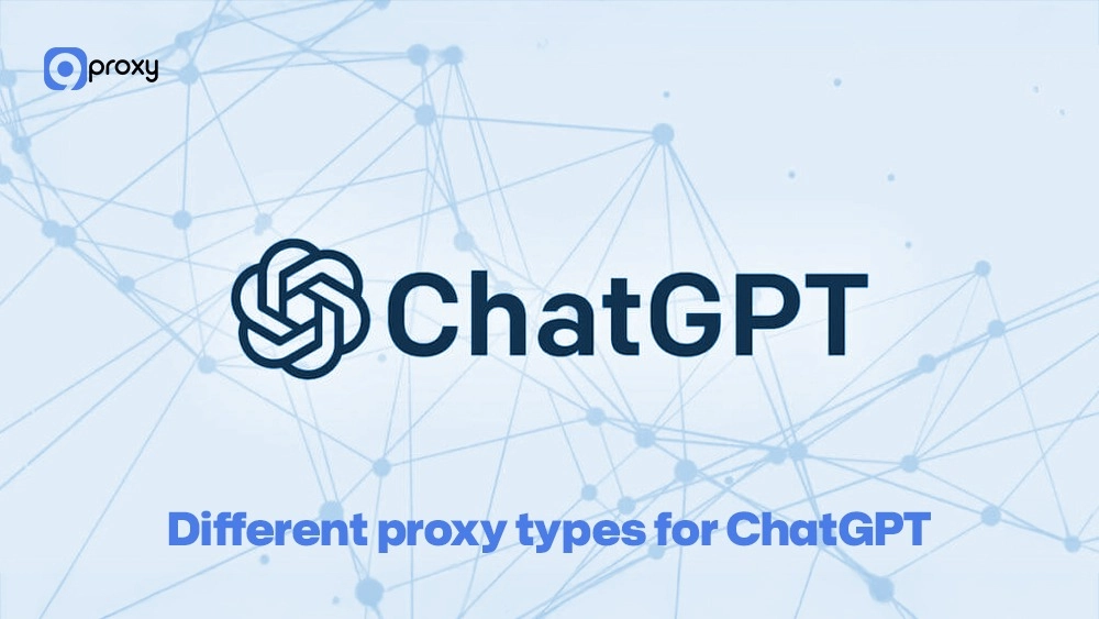 Different proxy types for ChatGPT