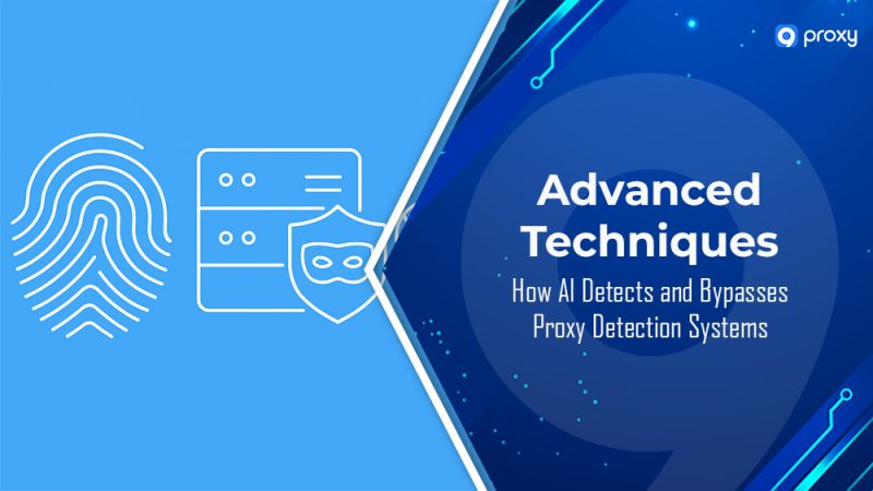 How AI Detects and Bypasses Proxy Detection Systems: Advanced Techniques