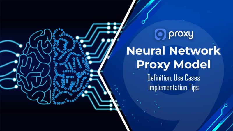 Neural Network Proxy Model Guideline: Definition, Use Cases, and Implementation Tips