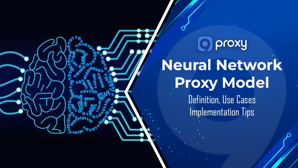 Neural Network Proxy Model Guideline: Definition, Use Cases, and Implementation Tips