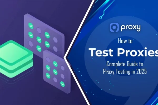 How to Test Proxies: Complete Guide to Proxy Testing in 2026