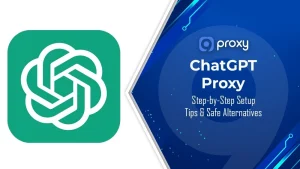 How to Use a ChatGPT Proxy: Step-by-Step Setup, Tips & Safe Alternatives