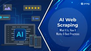 AI Web Scraping: What It Is, How It Works & Best Practices