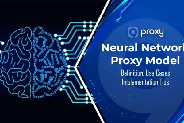 Neural Network Proxy Model Guideline: Definition, Use Cases, and Implementation Tips