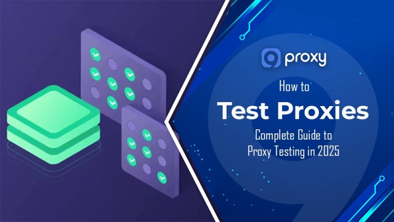 How to Test Proxies: Complete Guide to Proxy Testing in 2026