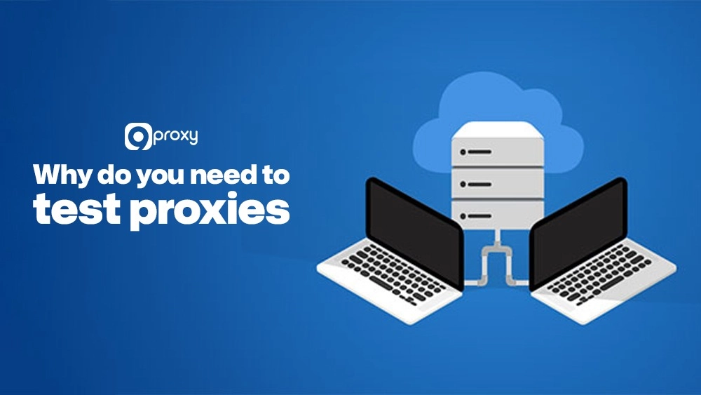 Why do you need to test proxies