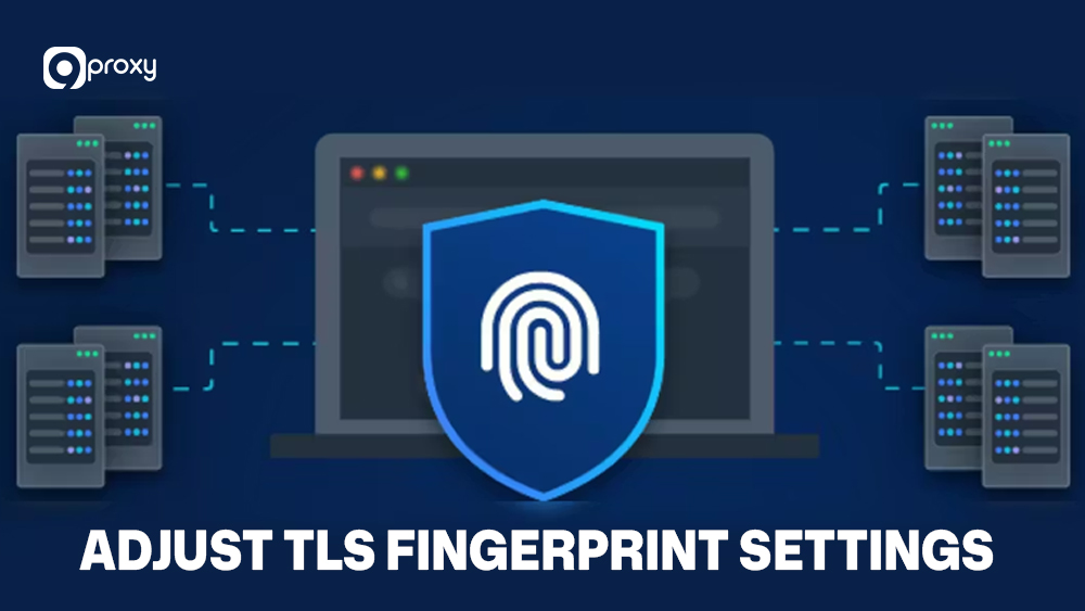 Adjust TLS Fingerprint Settings 
