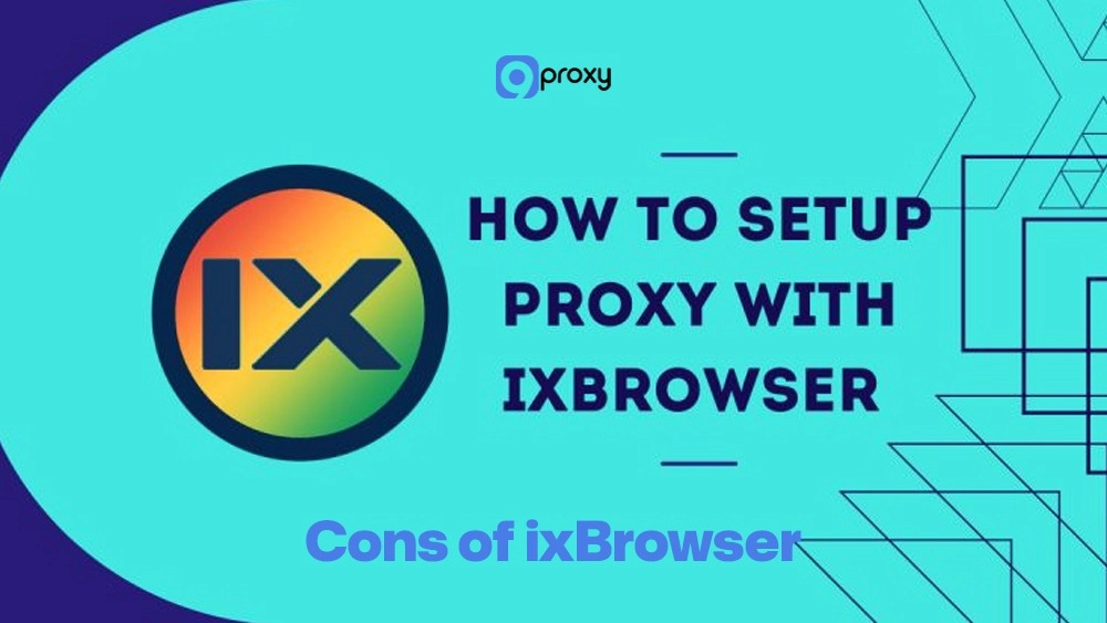 Cons of ixBrowser