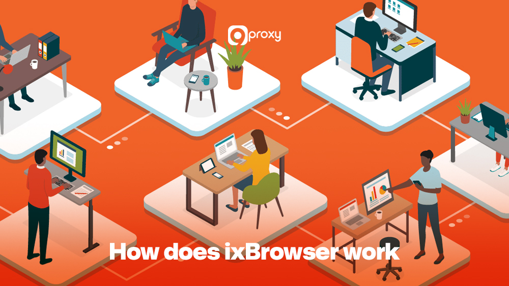 How does ixBrowser work