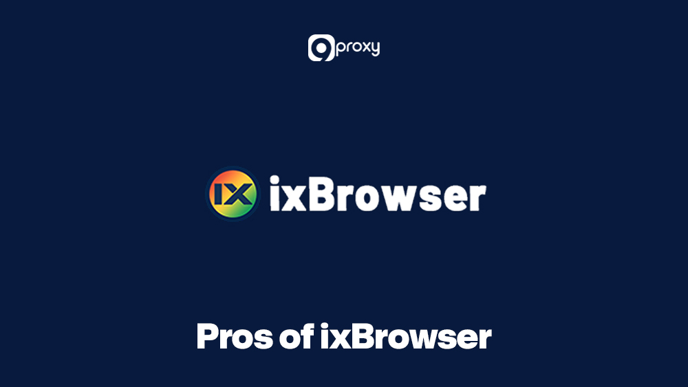 Pros of ixBrowser