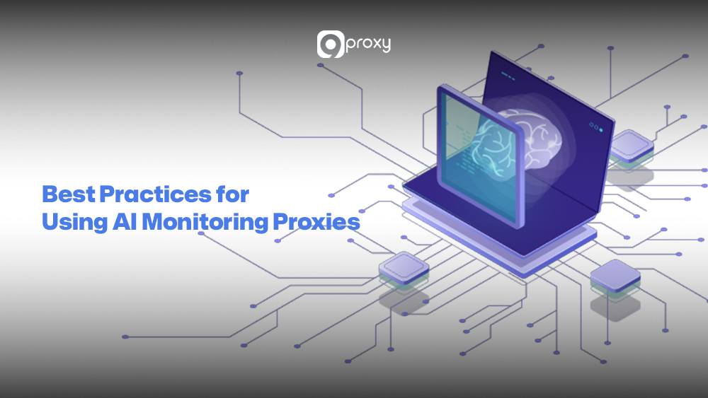 Best Practices for Using AI Monitoring Proxies