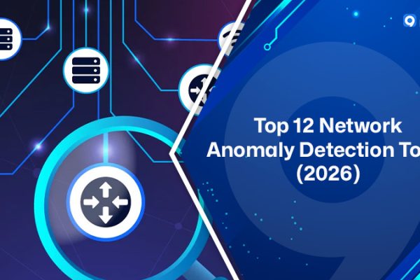 Top 12 Network Anomaly Detection Tools (2026): Features, Use Cases & Setup Guide